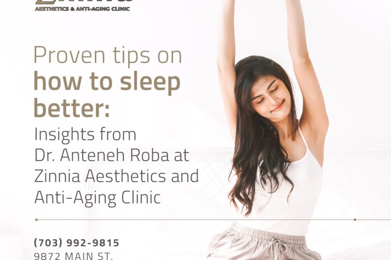Proven Tips on How to Sleep Better: Insights from Dr. Anteneh Roba at Zinnia Aesthetics and Anti-Aging Clinic