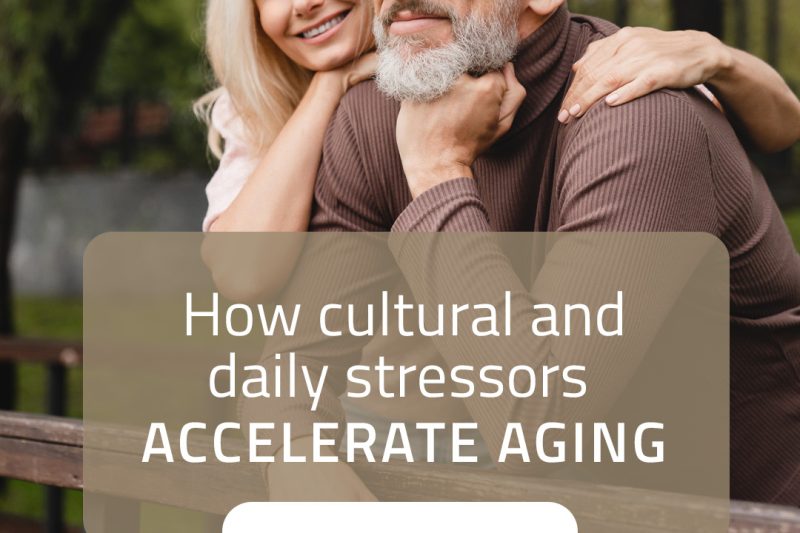 How Cultural and Daily Stressors Accelerate Aging
